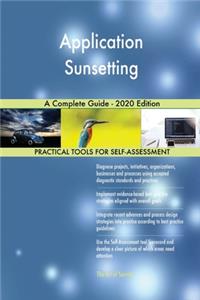 Application Sunsetting A Complete Guide - 2020 Edition