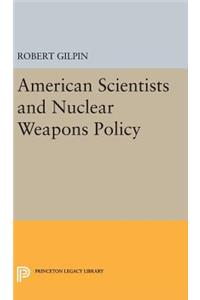 American Scientists and Nuclear Weapons Policy