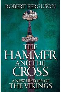 The Hammer and the Cross: A New History of the Vikings