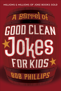 Barrel of Good Clean Jokes for Kids