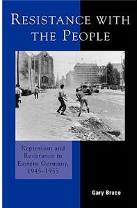 Resistance with the People: Repression and Resistance in Eastern Germany 1945-1955