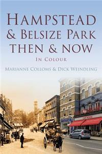 Hampstead and Belsize Park Then & Now