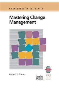Mastering Change Management: A Practical Guide to Turning Obstacles into Opportunities (Only Cover i s Revised) (Management Skills Series)