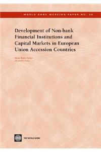 DEVELOPMENT OF NON-BANK FINANCIAL INSTITUTIONS AND CAPITAL MARKETS IN EUROPEAN UNION ACCESSION COUNTRIES-