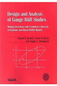 Design and Analysis of Gauge R and R Studies: Making Decisions with Confidence Intervals in Random and Mixed Anova Models