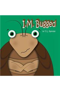 I.M. Bugged