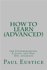 How to Learn (Advanced)