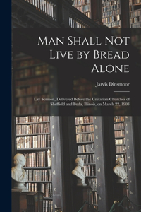 Man Shall Not Live by Bread Alone