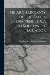 Archaeology of the Santa Elena Peninsula in Southwest Ecuador
