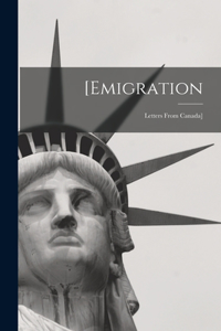 [Emigration [microform]