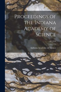 Proceedings of the Indiana Academy of Science; 69 1959