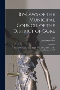 By-laws of the Municipal Council of the District of Gore [microform]
