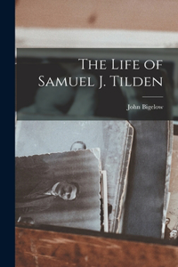 Life of Samuel J. Tilden