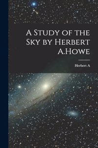 Study of the sky by Herbert A.Howe