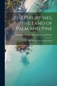 Philippines, the Land of Palm and Pine