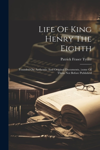 Life Of King Henry The Eighth