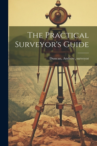 The Practical Surveyor's Guide