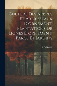 Culture Des Arbres Et Arbrisseaux D'ornement, Plantations De Lignes D'ornement, Parcs Et Jardins