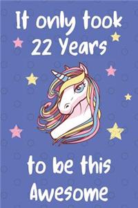 It Only Took 22 Years To Be This Awesome: Unicorn 22nd Birthday Journal Present / Gift for Women & Men Blue Dots Theme (6 x 9 - 110 Blank Lined Pages)