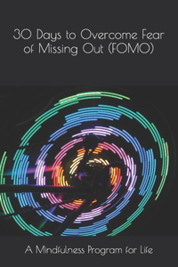 30 Days to Overcome Fear of Missing Out (FOMO)