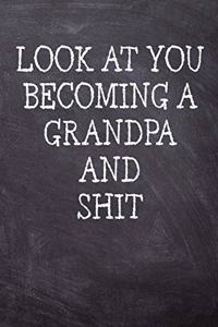 Look At You Becoming A Grandpa And Shit