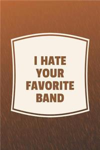 I Hate Your Favorite Band