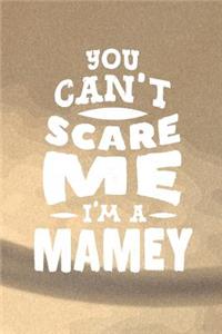You Can't Scare Me I'm A Mamey