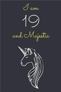 I am 19 and Majestic