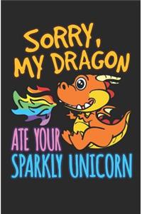 Sorry My Dragon Ate Your Sparkly Unicorn