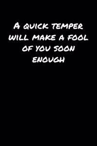 A Quick Temper Will Make A Fool Of You Soon Enough���