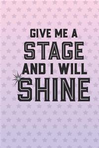 Give Me A Stage And I Will Shine