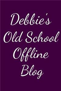 Debbie's Old School Offline Blog