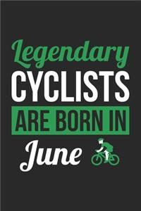 Birthday Gift for Cyclist Diary - Cycling Notebook - Legendary Cyclists Are Born In June Journal