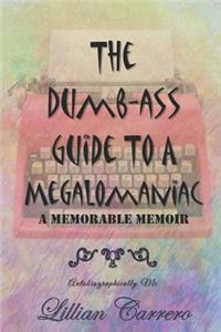 The Dumb-ass Guide To A Megalomaniac