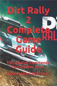 Dirt Rally 2 Complete Game Guide