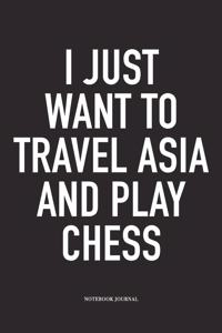I Just Want to Travel Asia and Play Chess