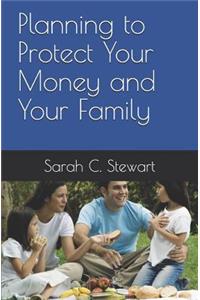 Planning to Protect Your Money and Your Family