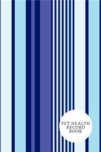 Pet Health Record Book: Health & Wellness Log Book For Animal Lovers (Dog, Puppy Cat & many more ) Vaccination Record Journal Veterinaries visit & Vaccination Track Daily P