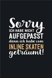 Ich habe vom Inlineskaten geträumt