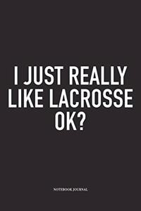 I Just Really Like Lacrosse Ok?