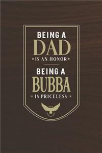 Being A Dad Is An Honor Being A Bubba Is Priceless