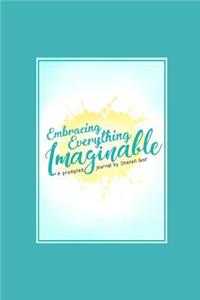 Embracing Everything Imaginable