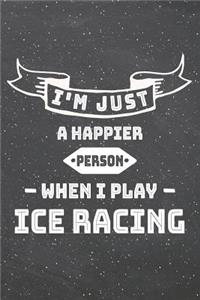 I'm Just A Happier Person When I Play Ice Racing