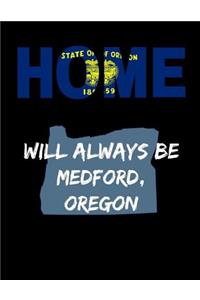 Home Will Always Be Medford, Oregon: OR State Note Book