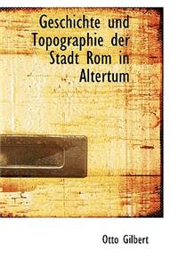 Geschichte Und Topographie Der Stadt ROM in Altertum