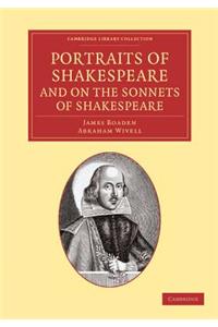 Portraits of Shakespeare, and on the Sonnets of Shakespeare