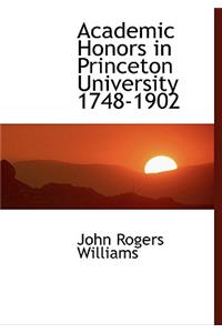 Academic Honors in Princeton University 1748-1902