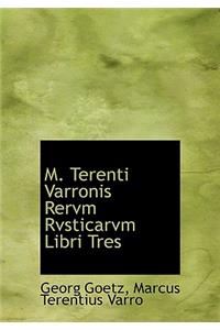 M. Terenti Varronis Rervm Rvsticarvm Libri Tres