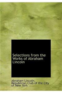 Selections from the Works of Abraham Lincoln