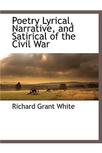 Poetry Lyrical, Narrative, and Satirical of the Civil War